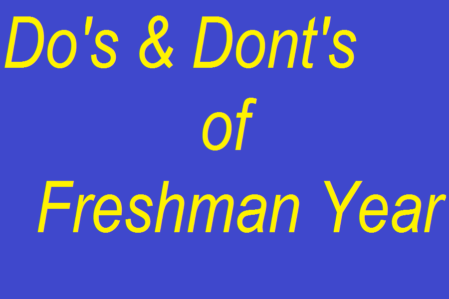The Dos and Donts of Freshman Year