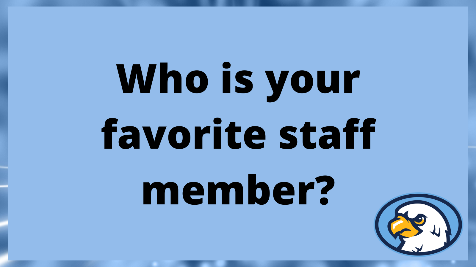 Who is your favorite staff member?